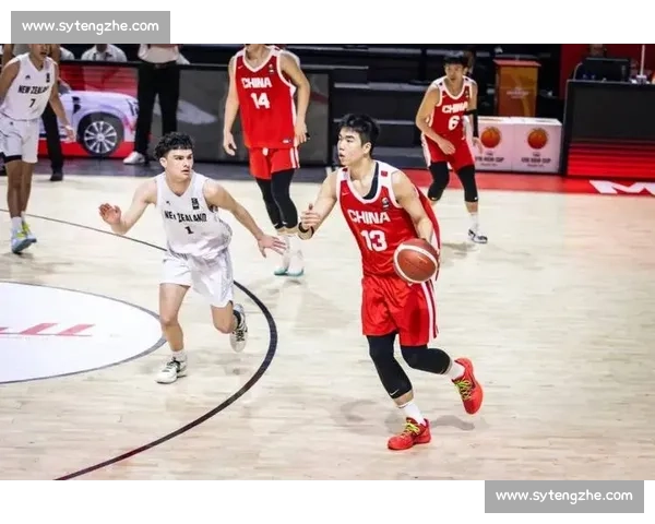 2017年中国男篮对阵新西兰的激情对决与成长启示赛场瞬间